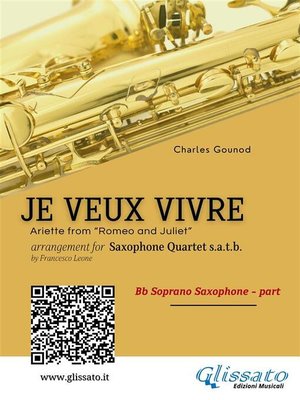 cover image of Bb Soprano Sax--Je Veux Vivre for Saxophone Quartet satb